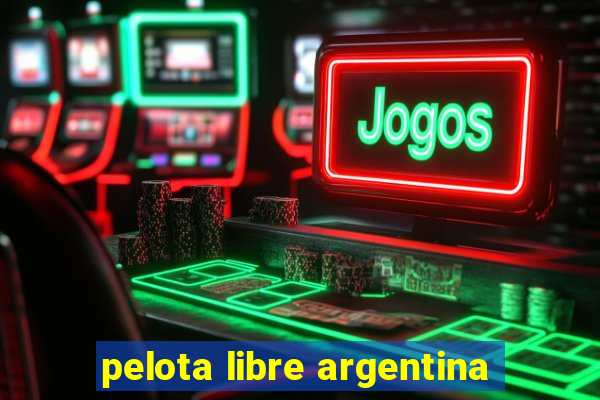 pelota libre argentina